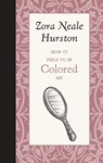 HOW IT FEELS TO BE COLORED ME - Zora Hurston - 9781429096171