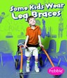 Some Kids Wear Leg Braces: Revised Edition - Lola M. Schaefer - 9781429617772