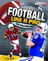 Play Football Like a Pro: Key Skills and Tips - Matt Doeden - 9781429656467