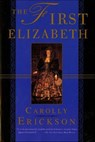The First Elizabeth - Carolly Erickson - 9781429903974