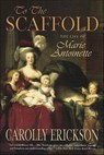 To The Scaffold - Carolly Erickson - 9781429904056