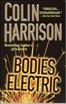 Bodies Electric - Colin Harrison - 9781429905237