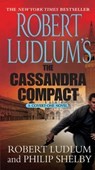 Robert Ludlum's The Cassandra Compact - Robert Ludlum ; Philip Shelby - 9781429906654