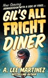 Gil's All Fright Diner - A. Lee Martinez - 9781429913621