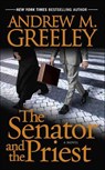 The Senator and the Priest - Andrew M. Greeley - 9781429920506