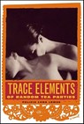 Trace Elements of Random Tea Parties - Felicia Luna Lemus - 9781429921626