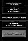 Our Lady of 121st Street; Jesus Hopped the A Train; In Arabia, We'd All Be Kings - Stephen Adly Guirgis - 9781429921701