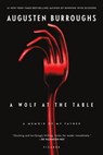 A Wolf at the Table - Augusten Burroughs - 9781429937658