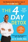 The 4 Day Detox - Ian K. Smith, M.D. - 9781429938945