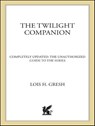 The Twilight Companion - Lois H. Gresh - 9781429940467