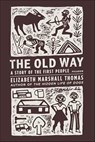 The Old Way - Elizabeth Marshall Thomas - 9781429954518