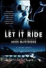 Let It Ride - John McFetridge - 9781429957632