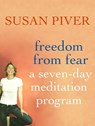 Freedom from Fear: A Seven-Day Meditation Program - Susan Piver - 9781429958653