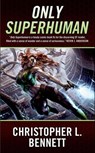 Only Superhuman - Christopher L. Bennett - 9781429960823