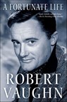 A Fortunate Life - Robert Vaughn - 9781429961509