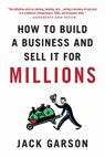 How to Build a Business and Sell It for Millions - Jack Garson - 9781429961721