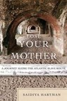 Lose Your Mother - Saidiya Hartman - 9781429966900
