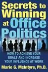 Secrets to Winning at Office Politics - Marie G. McIntyre, Ph.D. - 9781429967129