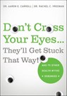 Don't Cross Your Eyes . . . They'll Get Stuck That Way! - Aaron E. Carroll ; Rachel C. Vreeman - 9781429969956