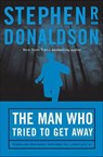 The Man Who Tried to Get Away - Stephen R. Donaldson - 9781429973076