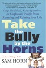 Take the Bully by the Horns - Sam Horn - 9781429975612