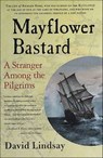 Mayflower Bastard - David Lindsay - 9781429976992