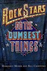 Rock Stars Do the Dumbest Things - Margaret Moser ; Bill Crawford - 9781429978385