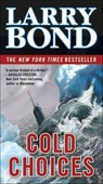 Cold Choices - Larry Bond - 9781429983389