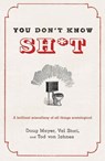 You Don't Know Sh*t - Doug Mayer ; Val Stori ; Tod von Jahnes - 9781429984119