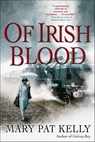 Of Irish Blood - Mary Pat Kelly - 9781429987370