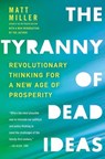 The Tyranny of Dead Ideas - Matt Miller - 9781429988865