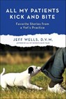 All My Patients Kick and Bite - Jeff Wells - 9781429989022