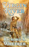 Virgin River - Richard S. Wheeler - 9781429992657