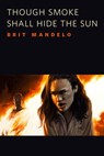 Though Smoke Shall Hide the Sun - Lee Mandelo - 9781429994446