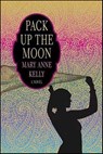 Pack Up the Moon - Mary Anne Kelly - 9781429998161