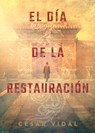 El dia De La Restauracion - Cesar Vidal - 9781430085058