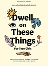 Dwell on These Things - Teen Girls' Bible Study Book with Video Access: Transform Your Heart and Mind by Memorizing God's Word - Natalie Abbott - 9781430086475