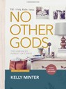 No Other Gods - Bible Study Book with Video Access: The Unrivaled Pursuit of Christ - Kelly Minter - 9781430087045