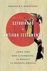 Estudiando El Antiguo Testamento (Engaging the Old Testament - Dominick S. HernaNdez - 9781430087816