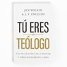 Tú Eres Un Teólogo: Una Invitación a Conocer Y Amar a Dios Plenamente - Jen Wilkin - 9781430095804