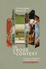 The Cross in Context - Christopher G. Woznicki - 9781430095897