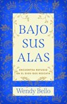 Bajo Sus Alas (Under His Wings) - Wendy Bello - 9781430096481