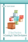 25 Best Practices in Learning & Talent Development - Nick van Dam - 9781430317401