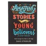 Amazing Stories for Young Believers - Dave Strehler - 9781432128852