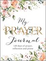My Prayer Journal - 120 Days of Prayer, Reflection and Praise -  - 9781432130756