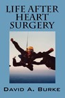 Life After Heart Surgery - David A Burke - 9781432731427