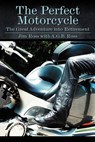 The Perfect Motorcycle - ROSS,  Jim ; Ross, A G B - 9781432750411