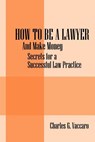 How to be a Lawyer - Charles G Vaccaro - 9781432760403