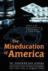 The Miseducation of America - Dr Deborah Day Aikens - 9781432788742