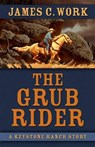 The Grub Rider - WORK,  James C. - 9781432833954